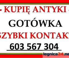KUPIĘ ANTYKI - NAJWYŻSZE CENY W REGIONIE - PRZEBIJAM KAŻDĄ OFERTĘ - DOJEŻDŻAM + GOTÓWKA !